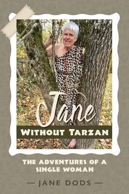 Jane ohne Tarzan: Die Abenteuer einer alleinstehenden Frau - Jane Without Tarzan: The Adventures of a Single Woman