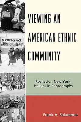 Die Betrachtung einer amerikanischen ethnischen Gemeinschaft: Rochester, New York, Italiener in Fotografien - Viewing an American Ethnic Community: Rochester, New York, Italians in Photographs
