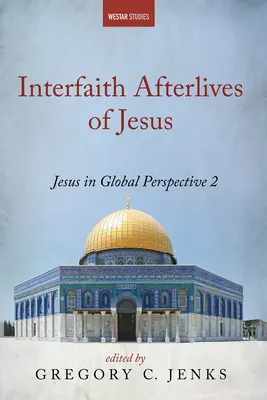 Interreligiöses Nachleben Jesu - Interfaith Afterlives of Jesus
