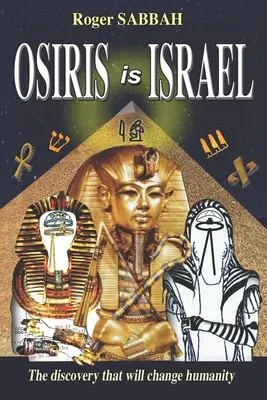 Osiris ist Israel: Die Entdeckung, die die Menschheit verändern wird - Osiris Is Israel: The discovery that will change humanity