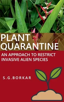 Pflanzenquarantäne Ein Ansatz zur Begrenzung invasiver gebietsfremder Arten - Plant Quarantine An Approach To Restrict Invasive Alien Species