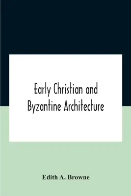 Frühchristliche und byzantinische Architektur - Early Christian And Byzantine Architecture