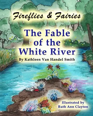 Glühwürmchen & Feen Die Fabel vom weißen Fluss - Fireflies & Fairies The Fable of the White River