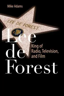 Lee de Forest: König des Radios, des Fernsehens und des Films - Lee de Forest: King of Radio, Television, and Film