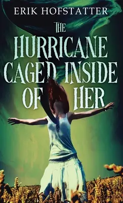 Der Hurrikan, der in ihrem Inneren gefangen ist - The Hurricane Caged Inside of Her