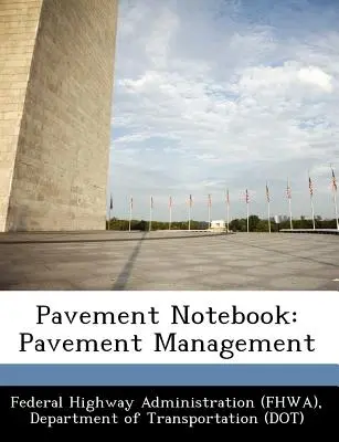 Notizbuch für Straßenbau: Pavement Management (Federal Highway Administration (Fhwa) D) - Pavement Notebook: Pavement Management (Federal Highway Administration (Fhwa) D)