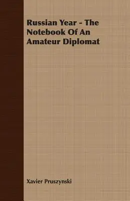 Russisches Jahr - Das Notizbuch eines Amateurdiplomaten - Russian Year - The Notebook Of An Amateur Diplomat
