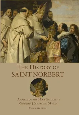 Die Geschichte von St. Norbert: Apostel der Heiligen Eucharistie - The History of St. Norbert: Apostle of the Holy Eucharist