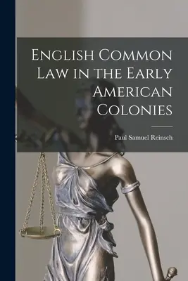 Englisches Gewohnheitsrecht in den frühen amerikanischen Kolonien - English Common Law in the Early American Colonies