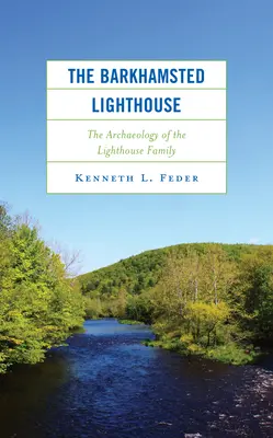 Der Leuchtturm von Barkhamsted: Die Archäologie der Leuchtturmfamilie - The Barkhamsted Lighthouse: The Archaeology of the Lighthouse Family