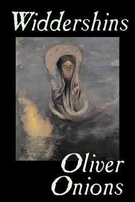 Widdershins von Oliver Onions, Belletristik, Horror, Fantasy, Klassiker - Widdershins by Oliver Onions, Fiction, Horror, Fantasy, Classics