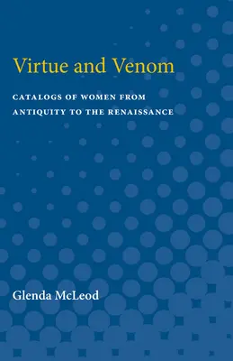 Tugend und Gift: Kataloge von Frauen von der Antike bis zur Renaissance - Virtue and Venom: Catalogs of Women from Antiquity to the Renaissance