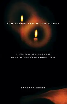 Die Schätze der Dunkelheit: Ein spiritueller Begleiter für die Zeiten des Wachens und Wartens im Leben - The Treasures of Darkness: A Spiritual Companion for Life's Watching and Waiting Times