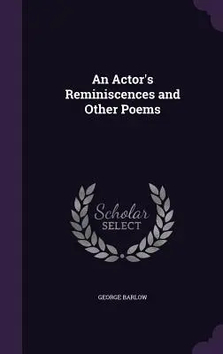 Die Erinnerungen eines Schauspielers und andere Gedichte - An Actor's Reminiscences and Other Poems
