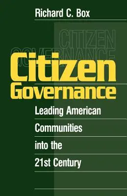 Bürgerschaftliches Regieren: Amerikanische Gemeinden ins 21. Jahrhundert führen - Citizen Governance: Leading American Communities Into the 21st Century