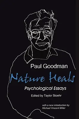 Die Natur heilt: Die psychologischen Aufsätze von Paul Goodman - Nature Heals: The Psychological Essays of Paul Goodman