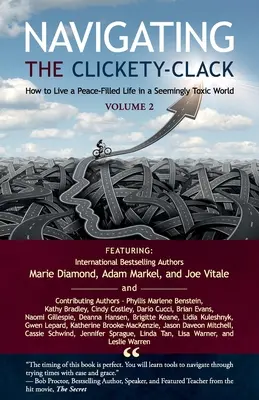 Navigieren durch das Clickety-Clack: Wie man in einer scheinbar toxischen Welt ein friedliches Leben führt, Band 2 - Navigating the Clickety-Clack: How to Live a Peace-Filled Life in a Seemingly Toxic World, Volume 2