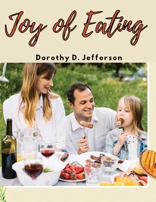 Freude am Essen: Schnelle und gesunde Rezepte, die man gerne isst - Joy of Eating: Fast, and Healthy Recipes You'll Want to Eat