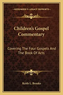 Kinder-Evangelien-Kommentar: Zu den vier Evangelien und der Apostelgeschichte - Children's Gospel Commentary: Covering The Four Gospels And The Book Of Acts
