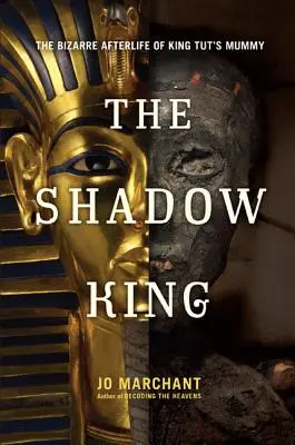 Der Schattenkönig: Das bizarre Nachleben von König Tut's Mumie - The Shadow King: The Bizarre Afterlife of King Tut's Mummy