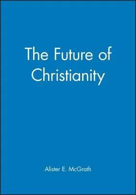 Die Zukunft des Christentums - The Future of Christianity