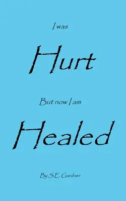 Ich war verletzt, aber jetzt bin ich geheilt - I Was Hurt But Now I Am Healed