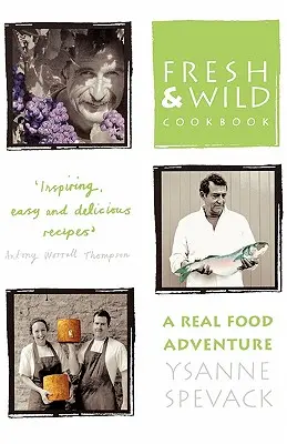 Frisches und Wildes Kochbuch: Ein Abenteuer mit echten Lebensmitteln - Fresh and Wild Cookbook: A Real Food Adventure