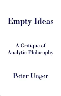 Leere Ideen: Eine Kritik der analytischen Philosophie - Empty Ideas: A Critique of Analytic Philosophy