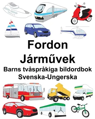 Schwedisch-ungarisches Fordon/Jrművek Zweisprachiges Bilderbuch für Kinder - Svenska-Ungerska Fordon/Jrművek Barns tvsprkiga bildordbok