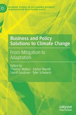 Wirtschaftliche und politische Lösungen für den Klimawandel: Von der Abschwächung zur Anpassung - Business and Policy Solutions to Climate Change: From Mitigation to Adaptation