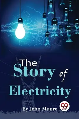 Die Geschichte der Elektrizität - The Story Of Electricity