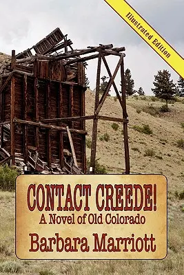 Kontakt zu Creede! ein Roman aus dem alten Colorado - Contact Creede! a Novel of Old Colorado