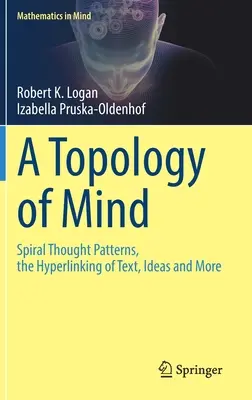 Eine Topologie des Geistes: Spiralförmige Denkmuster, die Hyperverknüpfung von Texten, Ideen und mehr - A Topology of Mind: Spiral Thought Patterns, the Hyperlinking of Text, Ideas and More