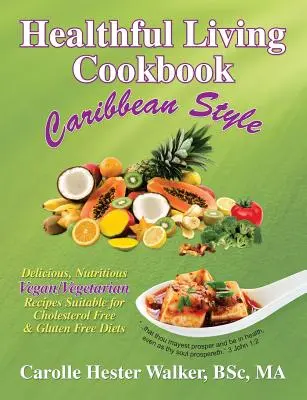Gesundes Leben Kochbuch: Karibischer Stil - Healthful Living Cookbook: Caribbean Style