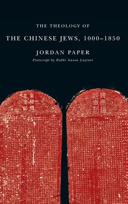 Die Theologie der chinesischen Juden, 1000a 1850 - The Theology of the Chinese Jews, 1000a 1850