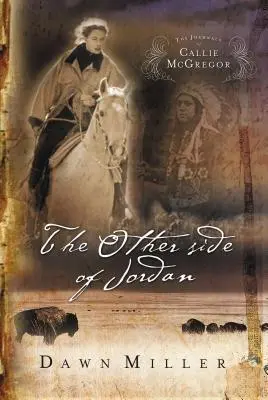 Die andere Seite von Jordanien: Das Tagebuch der Callie McGregor-Reihe, Buch 2 - The Other Side of Jordan: The Journal of Callie McGregor Series, Book 2