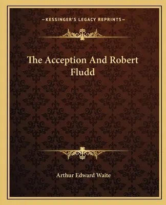 Die Akzeption und Robert Fludd - The Acception And Robert Fludd