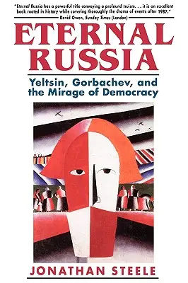 Ewiges Russland: Jelzin, Gorbatschow und das Trugbild der Demokratie - Eternal Russia: Yeltsin, Gorbachev, and the Mirage of Democracy