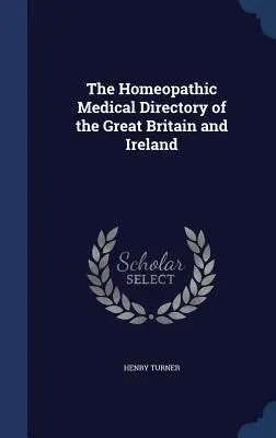 Das Homöopathische Ärzteverzeichnis von Großbritannien und Irland - The Homeopathic Medical Directory of the Great Britain and Ireland