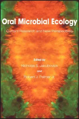 Orale mikrobielle Ökologie: Aktuelle Forschung und neue Perspektiven - Oral Microbial Ecology: Current Research and New Perspectives