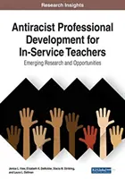 Antirassistische Fortbildung für Lehrkräfte in der Ausbildung: Neue Forschung und Möglichkeiten, 1 Band - Antiracist Professional Development for In-Service Teachers: Emerging Research and Opportunities, 1 volume