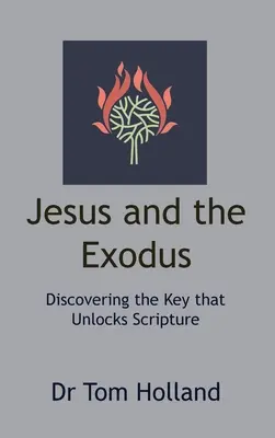 Jesus und der Exodus: Die Entdeckung des Schlüssels, der die Heilige Schrift aufschließt - Jesus and the Exodus: Discovering the Key that Unlocks Scripture