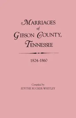 Heiraten von Gibson County, Tennessee, 1824-1860 - Marriages of Gibson County, Tennessee, 1824-1860