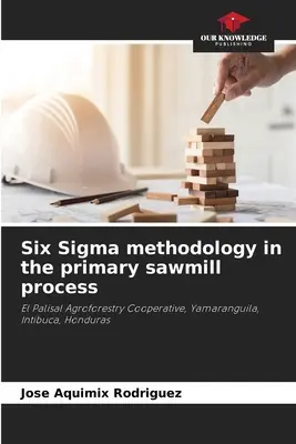 Six-Sigma-Methodik im primären Sägewerksprozess - Six Sigma methodology in the primary sawmill process