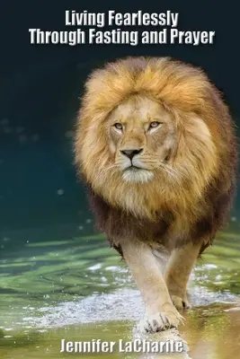 Furchtlos leben durch Fasten und Gebet - LIVING FEARLESSLY Through Fasting and Prayer