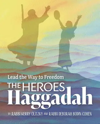 Die Haggada der Helden: Führe den Weg zur Freiheit - The Heroes Haggadah: Lead the Way to Freedom