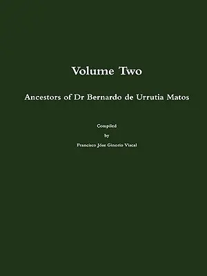 Die Vorfahren von Dr. Bernardo de Urrutia Matos - Ancestors of Dr Bernardo de Urrutia Matos