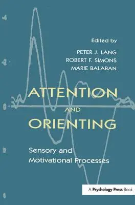 Aufmerksamkeit und Orientierung: Sensorische und motivationale Prozesse - Attention and Orienting: Sensory and Motivational Processes
