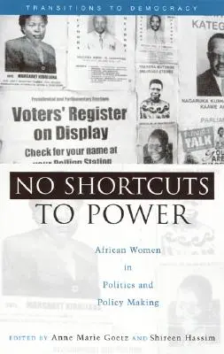Keine Abkürzungen zur Macht: Afrikanische Frauen in Politik und Politikgestaltung - No Shortcuts to Power: African Women in Politics and Policy Making