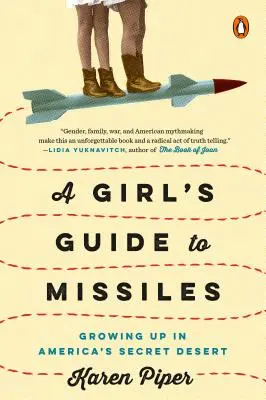 A Girl's Guide to Missiles: Aufwachsen in Amerikas geheimer Wüste - A Girl's Guide to Missiles: Growing Up in America's Secret Desert